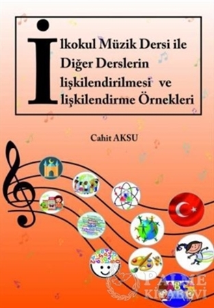 Resim İlkokul Müzik Dersi ile Diğer Derslerin İlişkilendirilmesi ve İlişkilendirme Örnekleri