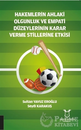 Resim Hakemlerin Ahlaki Olgunluk ve Empati Düzeylerinin Karar Verme Stillerine Etkisi