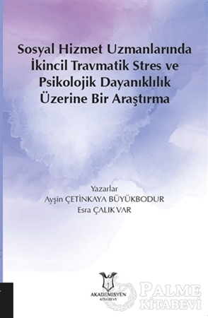 Resim Sosyal Hizmet Uzmanlarında İkincil Travmatik Stres ve Psikolojik Dayanıklılık Üzerine Bir Araştırma