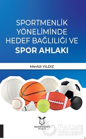 Resim Sportmenlik Yöneliminde Hedef Bağlılığı ve Spor Ahlakı