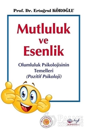 Resim Mutluluk ve Esenlik: Olumluluk Psikolojisinin Temelleri - Pozitif Psikoloji