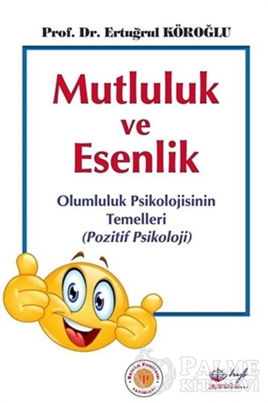 resm Mutluluk ve Esenlik: Olumluluk Psikolojisinin Temelleri - Pozitif Psikoloji