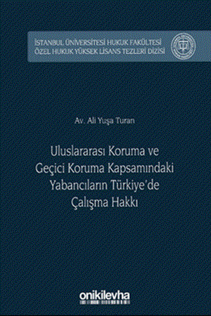 Resim Uluslararası Koruma ve Geçici Koruma Kapsamındaki Yabancıların Türkiye'de Çalışma Hakkı