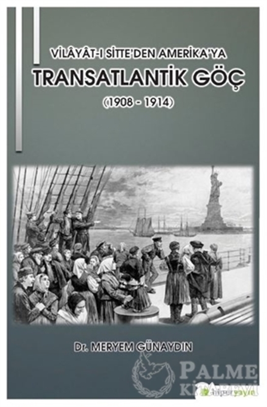 resm Vilayat-ı Sitte’den Amerika’ya Transatlantik Göç (1908 - 1914)
