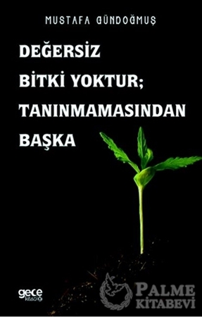 Resim Değersiz Bitki Yoktur ; Tanınmamasından Başka