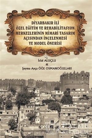 Resim Diyarbakır İli Özel Eğitim ve Rehabilitasyon Merkezlerinin Mimari Tasarım Açısından İncelenmesi ve Model Önerisi