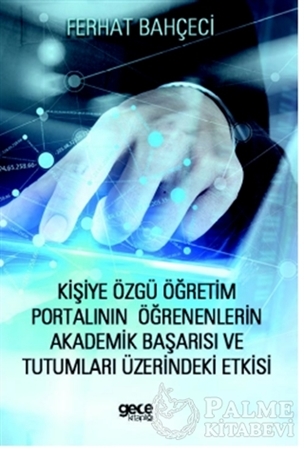 Resim Kişiye Özgü Öğretim Portalının Öğrenenlerin Akademik Başarısı ve Tutumları Üzerindeki Etkisi