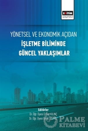 Resim Yönetsel ve Ekonomik Açıdan İşletme Biliminde Güncel Yaklaşımlar