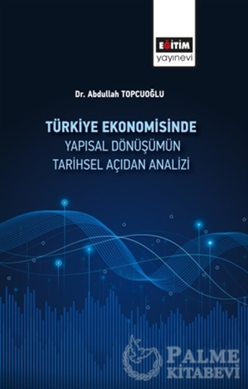 resm Türkiye Ekonomisinde Yapısal Dönüşümün Tarihsel Açıdan Analizi