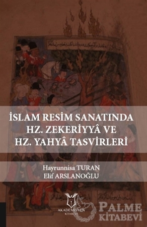 Resim İslam Resim Sanatında Hz. Zekeriyya ve Hz. Yahya Tasvirleri