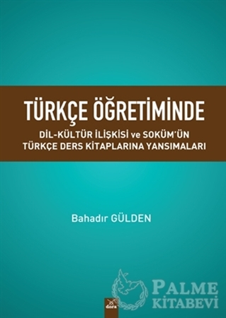 Resim Türkçe Öğretiminde Dil Kültür Ilişkisi ve Soküm’ün Türkçe Ders Kitaplarina Yansımaları