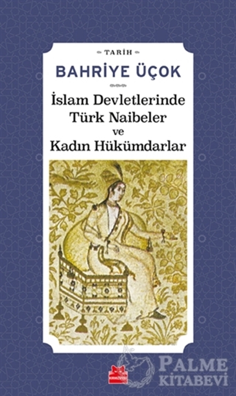 resm İslam Devletlerinde Türk Naibeler ve Kadın Hükümdarlar