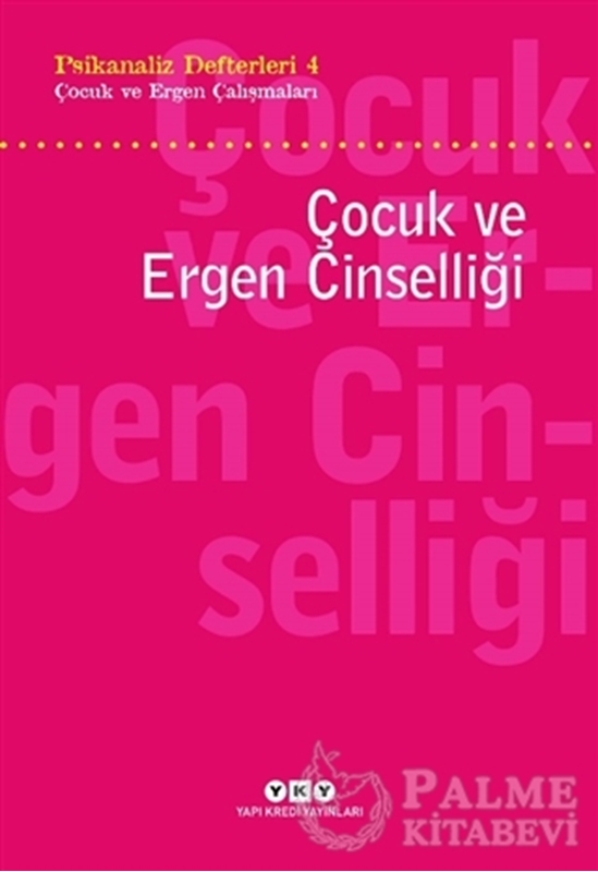 resm Psikanaliz Defterleri 4 - Çocuk ve Ergen Çalışmaları / Çocuk ve Ergen Cinselliği