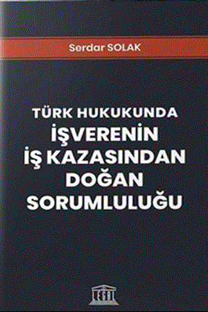 Resim Türk Hukukunda İşverenin İş Kazasından Doğan Sorumluluğu