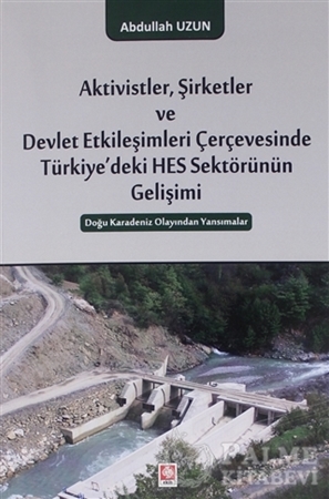 Resim Aktivistler, Şirketler ve Devlet Etkileşimleri Çerçevesinde Türkiye'deki HES Sektörünün Gelişimi