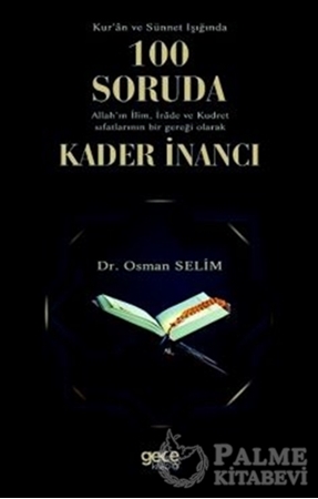 Resim Kur'an ve Sünnet Işığında 100 Soruda Allah'ın İlim İrade ve Kudret Sıfatlarının Bir Gerçeği Olarak Kader İnancı