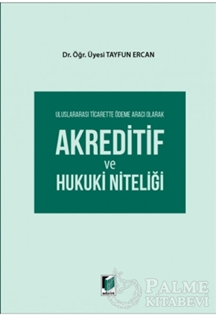 Resim Uluslararası Ticarette Ödeme Aracı Olarak Akreditif ve Hukuki Niteliği