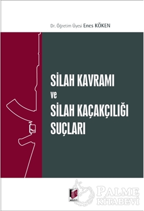 resm Silah Kavramı ve Silah Kaçakçılığı Suçları