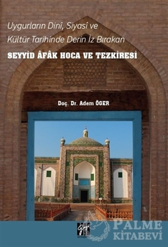resm Uygurların Dini, Siyasi, ve Kültür Tarihinde Derin İz Bırakan Seyyid Afak Hoca ve Tezkiresi