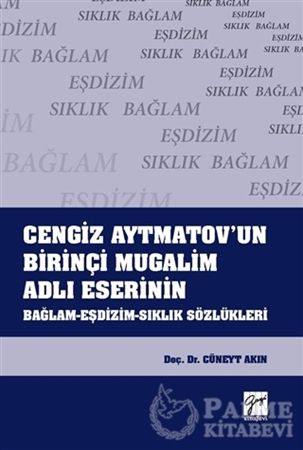Resim Cengiz Aytmatov'un Birinçi Mugalim Adlı Eserinin Bağlam-Eşdizim-Sıklık Sözlükleri