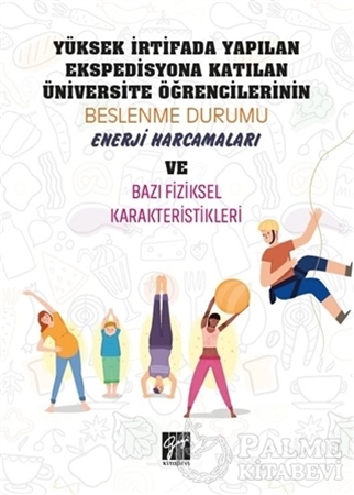 Resim Yüksek İrtifada Yapılan Ekspedisyona Katılan Üniversite Öğrencilerinin Beslenme Durumu, Enerji Harcamaları ve Bazı Fiziksel Karekteristikleri