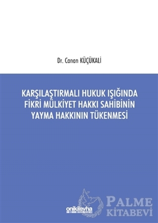 Resim Karşılaştırmalı Hukuk Işığında Fikri Mülkiyet Hakkı Sahibinin Yayma Hakkının Tükenmesi