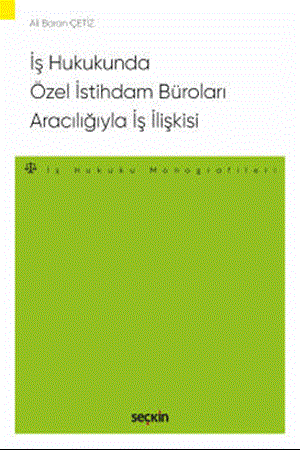 Resim İş Hukukunda Özel İstihdam Büroları Aracılığıyla Geçici İş İlişkisi