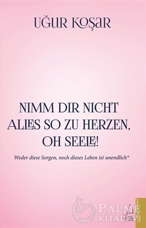 Resim Nimm Dir Nicht Alles So Zu Herzen Oh Seele