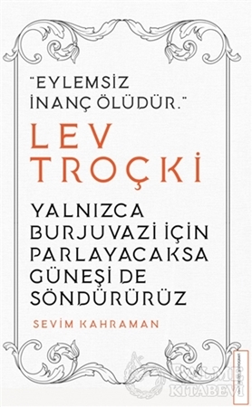 Resim Yalnızca Burjuvazi için Parlayacaksa Güneşi de Söndürürüz / Lev Troçki