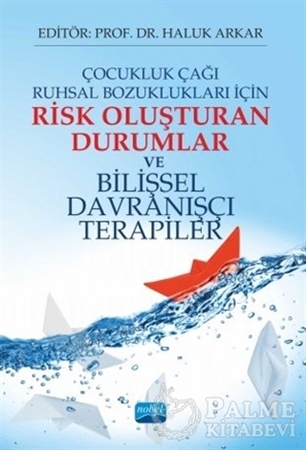 Resim Çocukluk Çağı Ruhsal Bozuklukları İçin Risk Oluşturan Durumlar ve Bilişsel Davranışçı Terapiler