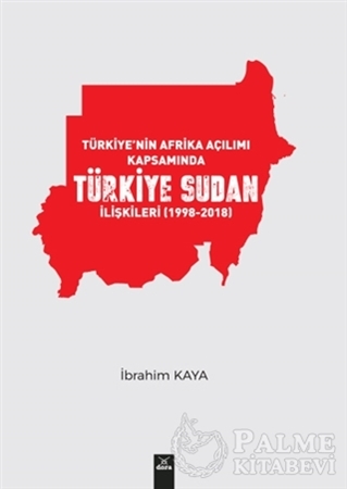 Resim Türkiye’nin Afrika Açılımı Kapsamında Türkiye Sudan İlişkileri (1998-2018)