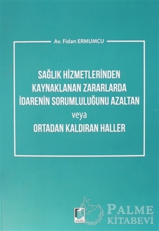 Resim Sağlık Hizmetlerinden Kaynaklanan Zararlarda İdarenin Sorumluluğunu Azaltan veya Ortadan Kaldıran Haller