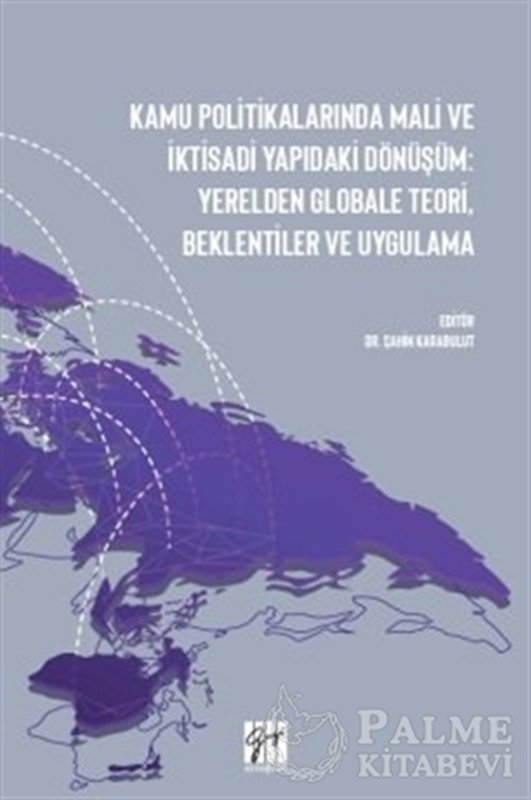 resm Kamu Politikalarında Mali ve İktisadi Yapıdaki Dönüşüm: Yerelden Globale Teori, Beklentiler ve Uygulama