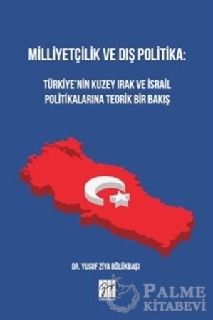 Resim Milliyetçilik ve Dış Politika: Türkiye’nin Kuzey Irak ve İsrail Politikalarına Teorik Bir Bakış
