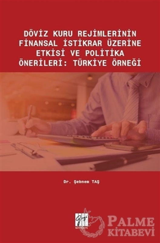 resm Döviz Kuru Rejimlerinin Finansal İstikrar Üzerine Etkisi ve Politika Önerileri: Türkiye Örneği