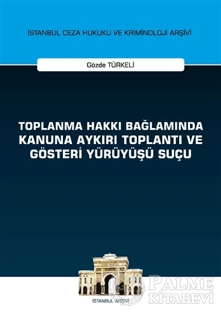 Resim Toplanma Hakkı Bağlamında Kanuna Aykırı Toplantı ve Gösteri Yürüyüşü Suçu