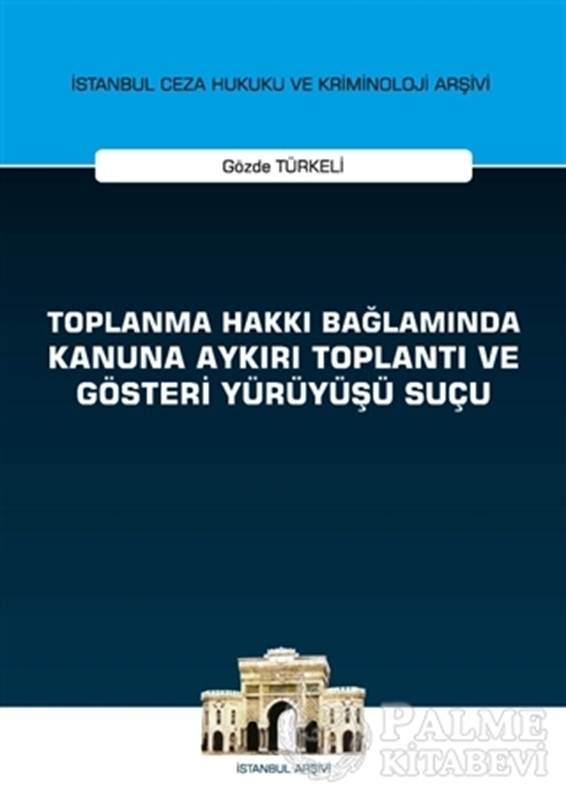 resm Toplanma Hakkı Bağlamında Kanuna Aykırı Toplantı ve Gösteri Yürüyüşü Suçu