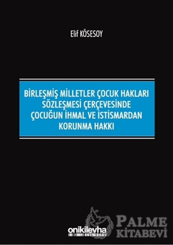 resm Birleşmiş Milletler Çocuk Hakları Sözleşmesi Çerçevesinde Çocuğun İhmal ve İstismardan Korunma Hakkı