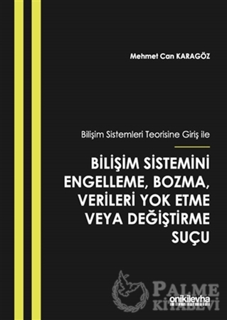Resim Bilişim Sistemleri Teorisine Giriş İle Bilişim Sistemini Engelleme, Bozma, Verileri Yok Etme veya Değiştirme Suçu