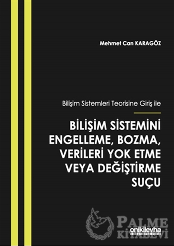 resm Bilişim Sistemleri Teorisine Giriş İle Bilişim Sistemini Engelleme, Bozma, Verileri Yok Etme veya Değiştirme Suçu