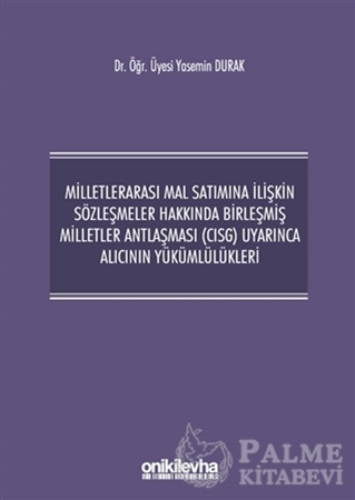 Resim Milletlerarası Mal Satımına İlişkin Sözleşmeler Hakkında Birleşmiş Milletler Antlaşması (CISG) Uyarınca Alıcının Yükümlülükleri
