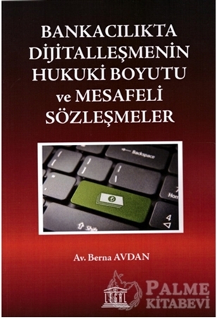 Resim Bankacılıkta Dijitalleşmenin Hukuki Boyutu ve Mesafeli Sözleşmeler
