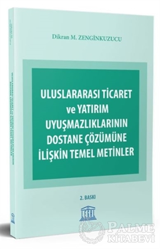 resm Uluslararası Ticaret ve Yatırım Uyuşmazlıklarının Dostane Çözümüne İlişkin Temel Metinler