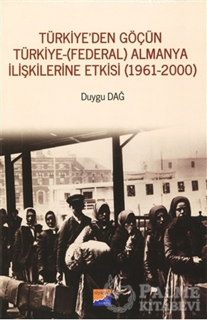 Resim Türkiye'den Göçün Türkiye - (Federal) Almanya İlişkilerine Etkisi (1961-2000)