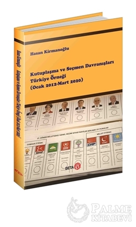 Resim Kutuplaşma ve Seçmen Davranışları Türkiye Örneği (Ocak 2012-Mart 2020)