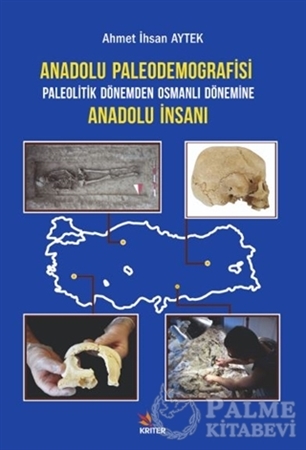 Resim Anadolu Paleodemografisi Paleolitik Dönemden Osmanlı Dönemine Anadolu İnsanı