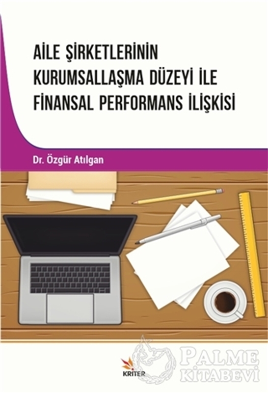 resm Aile Şirketlerinin Kurumsallaşma Düzeyi İle Finansal Performans İlişkisi
