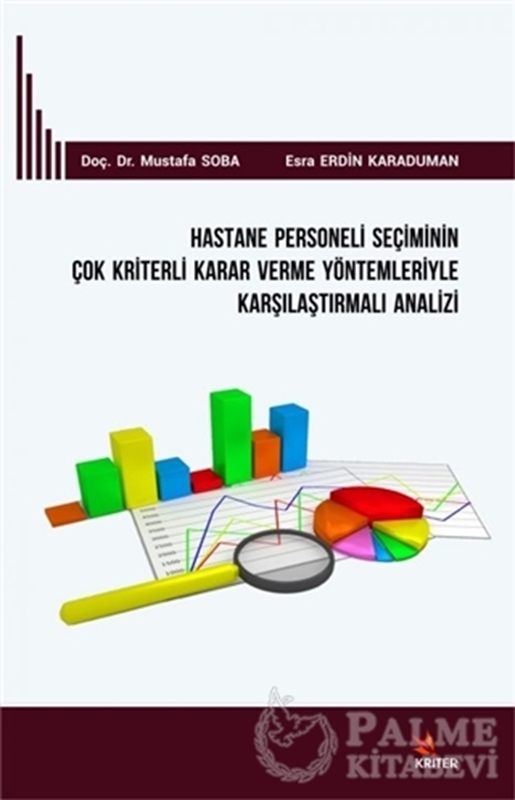 resm Hastane Personeli Seçiminin Çok Kriterli Karar Verme Yöntemleriyle Karşılaştırmalı Analizi