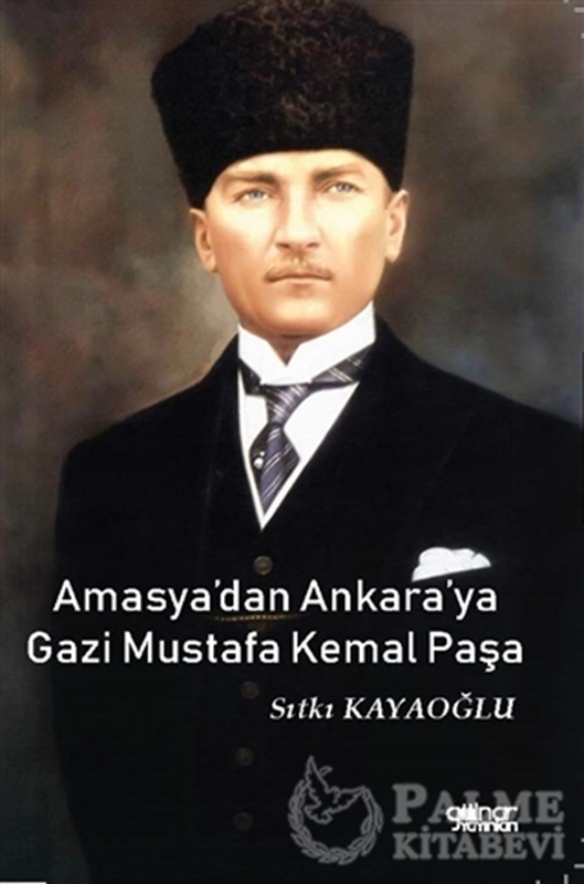 resm Amasya’dan Ankara’ya Gazi Mustafa Kemal Paşa
