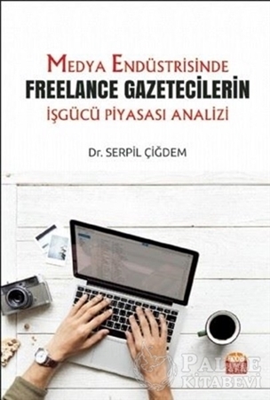 Resim Medya Endüstrisinde Freelance Gazetecilerin İşgücü Piyasası Analizi